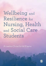 Wellbeing and Resilience for Nursing, Health and Social Care Students - Annette Chowthi-Williams