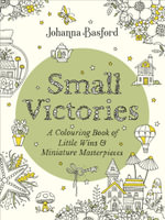 Small Victories : A Colouring Book of Little Wins and Miniature Masterpieces - Johanna Basford