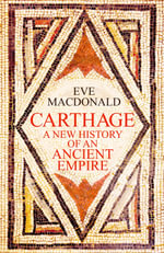 Carthage : A new history of an ancient empire - Eve MacDonald
