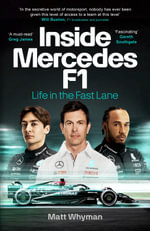 Inside Mercedes F1 : Life in the Fast Lane of Formula One - Matt Whyman