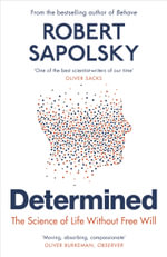 Determined : Life Without Free Will - Robert M Sapolsky