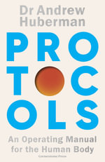 Protocols : An Operating Manual for the Human Body - Andrew Huberman