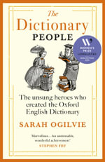 The Dictionary People : The unsung heroes who created the Oxford English Dictionary - Sarah Ogilvie