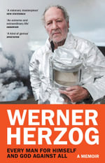 Every Man for Himself and God against All : A Memoir - Werner Herzog