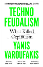 Technofeudalism : What Killed Capitalism - Yanis Varoufakis