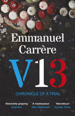V13 : Chronicle of a Trial - Emmanuel Carrere