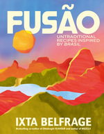 FUSAO : Untraditional recipes inspired by Brasil - Ixta Belfrage