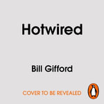 Hotwired : How the Hidden Power of Heat Makes Us Stronger - Bill Gifford