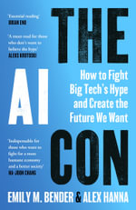 The AI Con : How To Fight Big Tech's Hype and Create the Future We Want - Alex Hanna