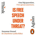 Is Free Speech Under Threat? : Think Again - Charlotte Lydia Riley