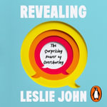 Revealing : The Surprising Power of Oversharing - Leslie K. John