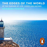 The Edges of the World : At the margins of life, lands and history - Charles Foster
