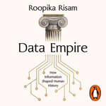 Data Empire : How information shaped human history - Soneela Nankani