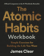 The Atomic Habits Workbook : Official Companion to the #1 Worldwide Bestseller - James Clear