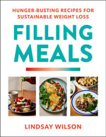 Filling Meals : 100 simple hunger-busting recipes for sustainable weight loss - Lindsay Wilson