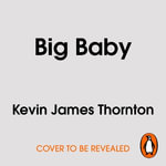 Big Baby - Kevin James Thornton