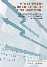 A Web-based Introduction to Programming : Essential Algorithms, Syntax, and Control Structures Using Php, Html, and Mariadb/Mysql - Mike O'kane
