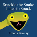 Snackle the Snake Likes to Snack - Brenda Ponnay