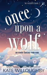 Once upon a Wolf : Be-Wished, #2 - Kate Willoughby