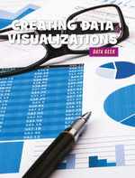Creating Data Visualizations : 21st Century Skills Library: Data Geek - Kristin Fontichiaro