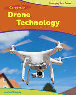 Careers in Drone Technology : Bright Futures Press: Emerging Tech Careers - Josh Gregory