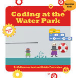 Coding at the Water Park : 21st Century Skills Innovation Library: Makers as Innovators Junior - Kristin Fontichiaro