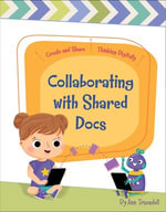 Collaborating with Shared Docs : Create and Share: Thinking Digitally - Ann Truesdell