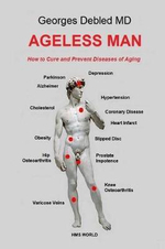 Ageless Man : How to Cure and Prevent Diseases of Aging - Georges Debled