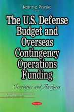 U.S. Defense Budget & Overseas Contingency Operations Funding : Overviews & Analyses - Jeanne Poole