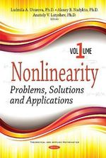Nonlinearity : Problems, Solutions and Applications -- Volume 1 - Alexey B Nadykto