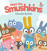 Meet the Smushkins : Smushkins - Claudia Rueda