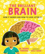 The Brilliant Brain : How It Works and How to Look After It - Dr Roopa Farooki
