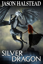 Silver Dragon : Blades of Leander, #3 - Jason Halstead