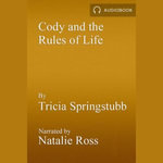 Cody and the Rules of Life : Cody : Book 3 - Tricia Springstubb