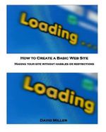 How to Create a Basic Web Site : Making Your Site Without Hassles or Restrictions - Professor of Sociology David Miller