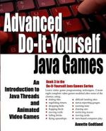 Do-It-Yourself Java Games : An Introduction to Java Threads and Animated Video Games - Annette Godtland