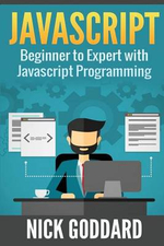 Javascript : Beginners Guide on Javascript Programming - Nick Goddard