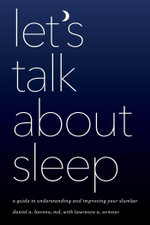Let's Talk about Sleep : A Guide to Understanding and Improving Your Slumber - Daniel A. Barone