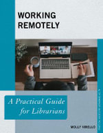 Working Remotely : A Practical Guide for Librarians - Molly Virello