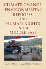 Climate Change, Environmental Refugees, and Human Rights in the Middle East - Mahmood Monshipouri
