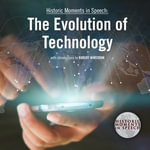 The Evolution of Technology : The Historic Moments in Speech Series - the Speech Resource Company