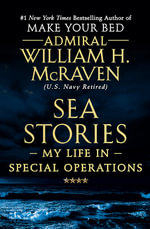 Sea Stories : My Life in Special Operations - William H. McRaven