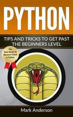 Programming, Math with Python, Strings, Lists and Tuples : Tips and Tricks to Get Past the Beginners Level - Professor Mark Anderson