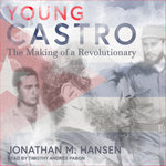 Young Castro : Making of a Revolutionary - Jonathan M. Hansen