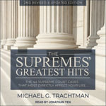 The Supremes' Greatest Hits, 2nd Revised & Updated Edition : The 44 Supreme Court Cases That Most Directly Affect Your Life - Michael G. Trachtman