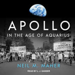 Apollo in the Age of Aquarius - Neil M. Maher