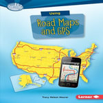 Using Road Maps and GPS : Searchlight Books  - What Do You Know about Maps? - Tracy Nelson Maurer