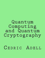 Quantum Computing and Quantum Cryptography - Cedric Adell