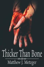 Thicker Than Bone - Matthew J. Metzger