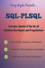Oracle SQL : SQL-PLSQL Concepts, Queries & Tips for all Database Developers & Programmers - Niraj Gupta
